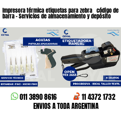 Impresora térmica etiquetas para zebra  código de barra - Servicios de almacenamiento y depósito